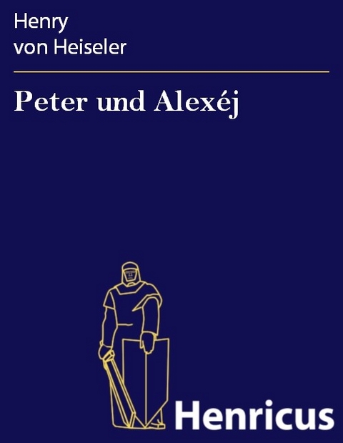 Peter und Alex&eacute;j -  Henry von Heiseler
