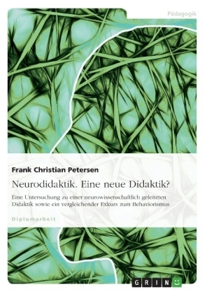 Neurodidaktik. Eine neue Didaktik? - Frank Christian Petersen