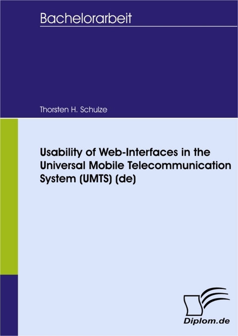 Usability of Web-Interfaces in the Universal Mobile Telecommunication System (UMTS) (de) -  Thorsten H. Schulze