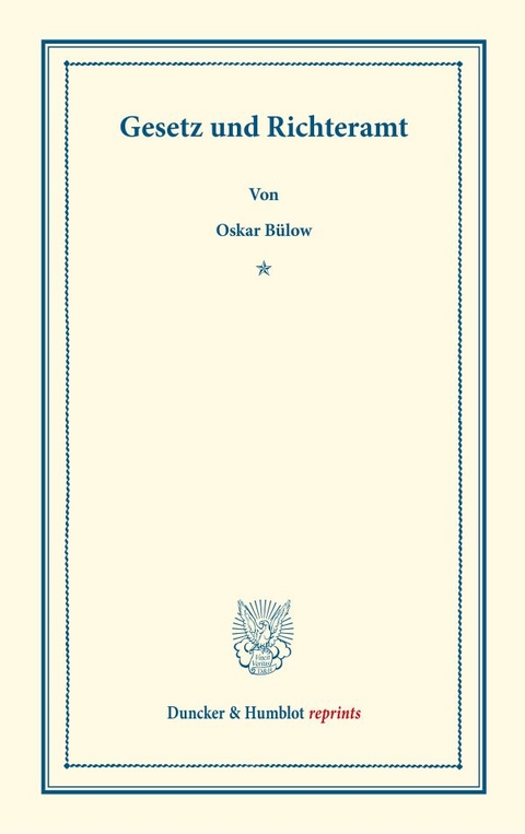 Gesetz und Richteramt. - Oskar B&uuml;low