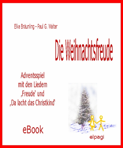 Die Weihnachtsfreude - Adventsspiel - Elke Br&auml;unling, Paul G. Walter