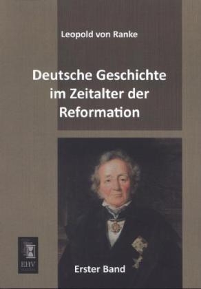 Deutsche Geschichte im Zeitalter der Reformation