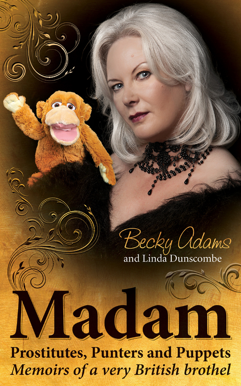 Madam - Prostitutes, Punters and Puppets -  Becky Adams