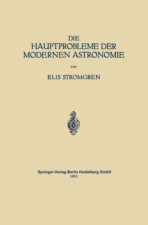 Die Hauptprobleme der Modernen Astronomie - Elis Str&ouml;mgren, Walter E. Bernheimer