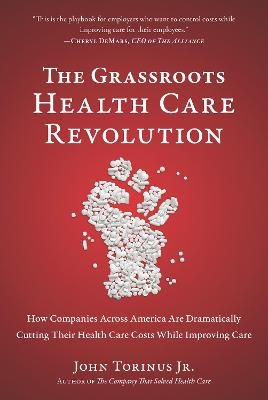 The Grassroots Health Care Revolution - John Torinus