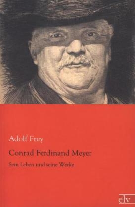 Conrad Ferdinand Meyer - Adolf Frey