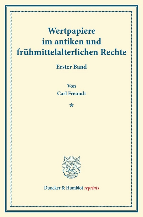 Wertpapiere im antiken und fr&uuml;hmittelalterlichen Rechte. - Carl Freundt