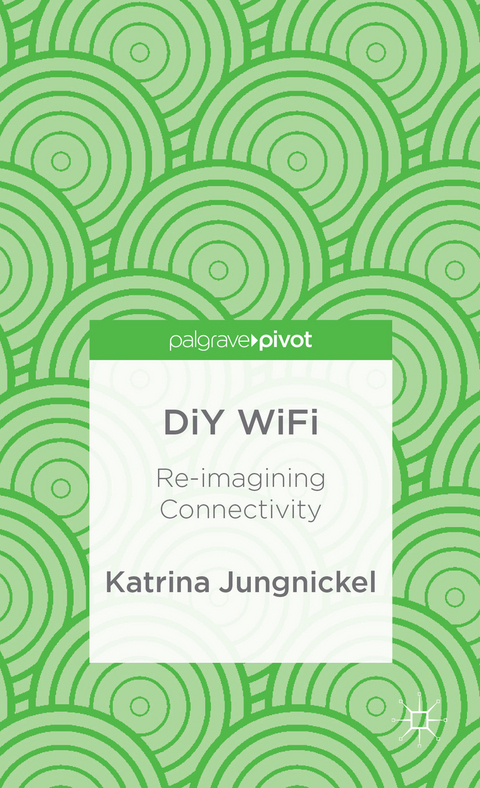 DiY WiFi: Re-imagining Connectivity - K. Jungnickel