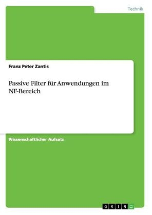 Passive Filter f&Atilde;&frac14;r Anwendungen im NF-Bereich - Franz Peter Zantis