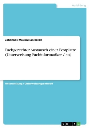 Fachgerechter Austausch einer Festplatte (Unterweisung Fachinformatiker / -in) - Johannes-Maximilian Brede