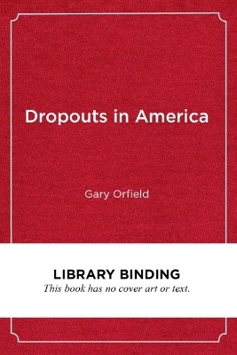 Dropouts in America - Gary Orfield