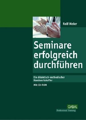 Seminare erfolgreich durchf&uuml;hren - Rolf Meier