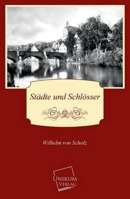 St&Atilde;&curren;dte und Schl&Atilde;&para;sser - Wilhelm von Scholz