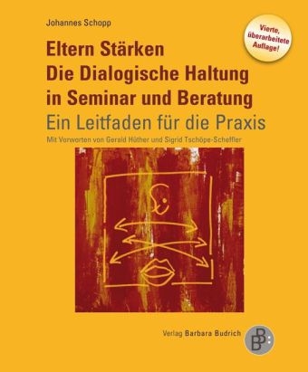 Eltern St&auml;rken. Die Dialogische Haltung in Seminar und Beratung - Johannes Schopp