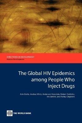 The Global HIV Epidemics Among People Who Inject Drugs - Arin Dutta, Andrea Wirtz, Anderson Stanciole, Robert Oelrichs, Iris Semini