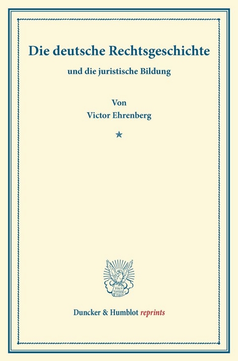 Die deutsche Rechtsgeschichte - Victor Ehrenberg