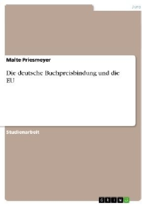 Die deutsche Buchpreisbindung und die EU - Malte Priesmeyer