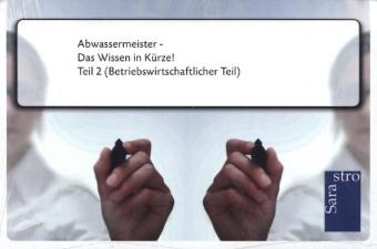 Abwassermeister - Das Wissen in K&uuml;rze -  Hrsg. Sarastro GmbH