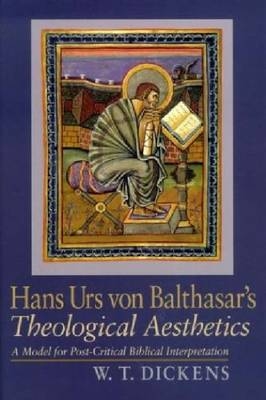 Hans Urs Von Balthasar's Theological Aesthetics - W.T. Dickens (Visiting Assistant Professor USA)  Cornell University