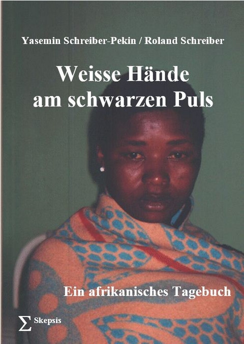Weisse H&auml;nde am schwarzen Puls - Yasemin Schreiber-Pekin, Roland Schreiber