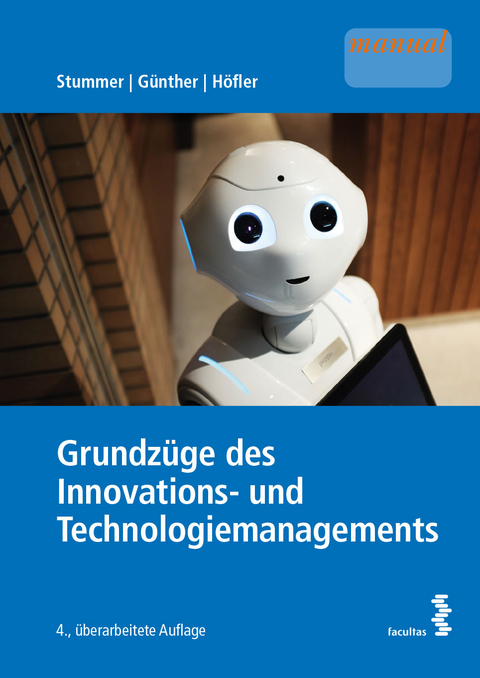 Grundz&uuml;ge des Innovations- und Technologiemanagements - Christian Stummer, Markus G&uuml;nther, Anna Maria H&ouml;fler