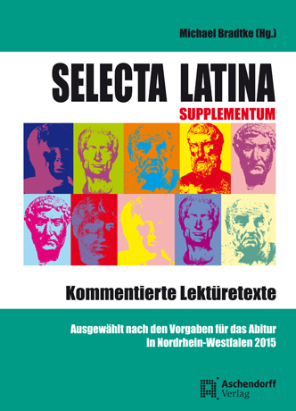 Selecta Latina - Supplementum - Kommentierte Lekt&uuml;retexte - 