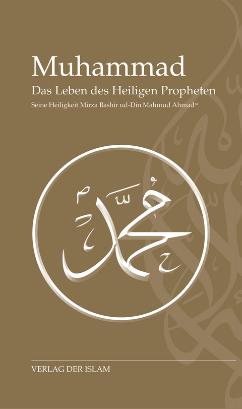 Muhammad - Das Leben des Heiligen Propheten - Hadhrat Mirza Baschir ud-Din Mahmud Ahmad
