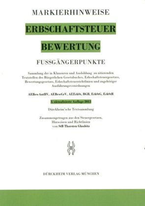 ERBSCHAFTSTEUER & BEWERTUNG Markierhinweise/Fu&szlig;g&auml;ngerpunkte Nr. 388 f&uuml;r das Steuerberaterexamen, 3. Aufl. 2013:  D&uuml;rckheim'sche Markierhinweise - Thorsten Glaubitz, Constantin D&uuml;rckheim