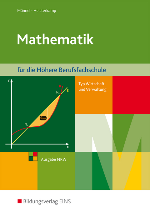 Mathematik f&uuml;r die H&ouml;here Berufsfachschule, Typ Wirtschaft und Verwaltung, in Nordrhein-Westfalen - Rolf M&auml;nnel, Markus Heisterkamp