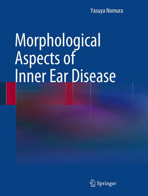Morphological Aspects of Inner Ear Disease - Yasuya Nomura