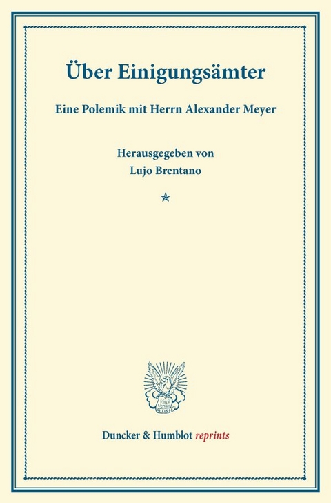 &Uuml;ber Einigungs&auml;mter. - Lujo Brentano, Alexander Meyer