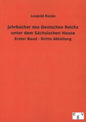 Jahrb&Atilde;&frac14;cher des Deutschen Reichs unter dem S&Atilde;&curren;chsischen Hause - Leopold Ranke