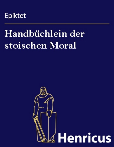 Handb&uuml;chlein der stoischen Moral -  Epiktet