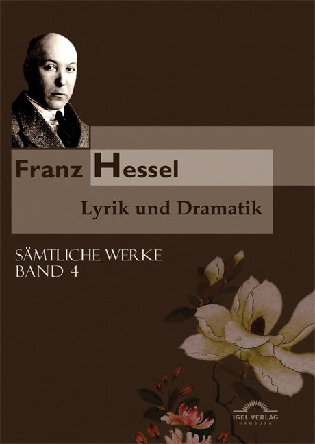 S&auml;mtliche Werke in f&uuml;nf B&auml;nden / Lyrik und Dramatik - Franz Hessel