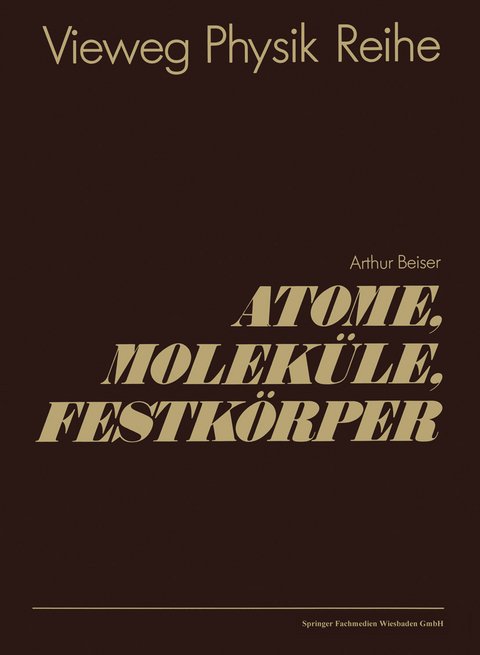 Atome, Molek&uuml;le, Festk&ouml;rper - Arthur Beiser