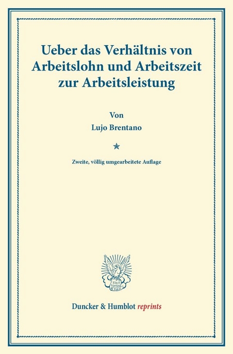 Ueber das Verh&auml;ltnis von Arbeitslohn und Arbeitszeit zur Arbeitsleistung. - Lujo Brentano