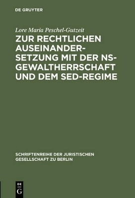 Zur rechtlichen Auseinandersetzung mit der NS-Gewaltherrschaft und dem SED-Regime - Lore Maria Peschel-Gutzeit