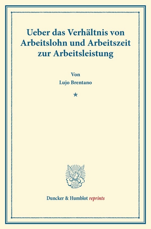 Ueber das Verh&auml;ltnis von Arbeitslohn und Arbeitszeit zur Arbeitsleistung. - Lujo Brentano