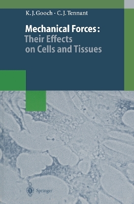 Mechanical Forces: Their Effects on Cells and Tissues - Keith J. Gooch, Christopher J. Tennant