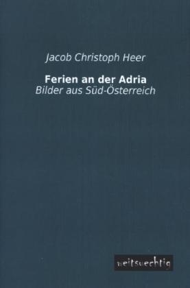 Ferien an der Adria - Jakob Chr. Heer