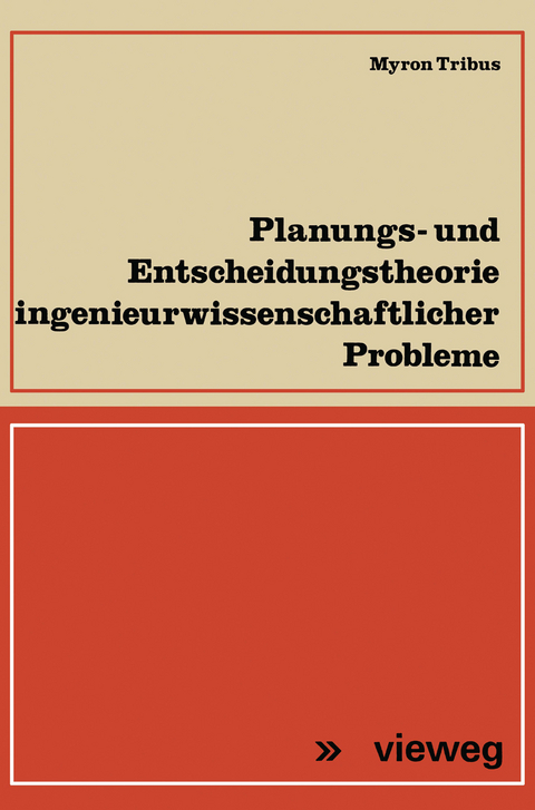 Planungs- und Entscheidungstheorie ingenieurwissenschaftlicher Probleme - Myron Tribus