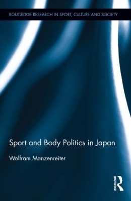 Sport and Body Politics in Japan - Wolfram Manzenreiter