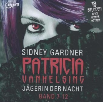 Patricia Vanhelsing - J&auml;gerin der Nacht Band 7-12 - Sidney Gardner