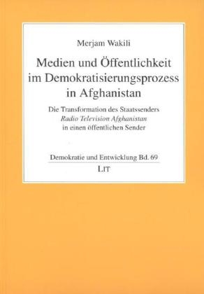 Medien und Öffentlichkeit im Demokratisierungsprozess in Afghanistan