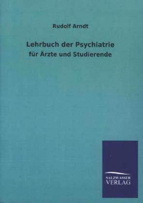 Lehrbuch der Psychiatrie - Rudolf Arndt