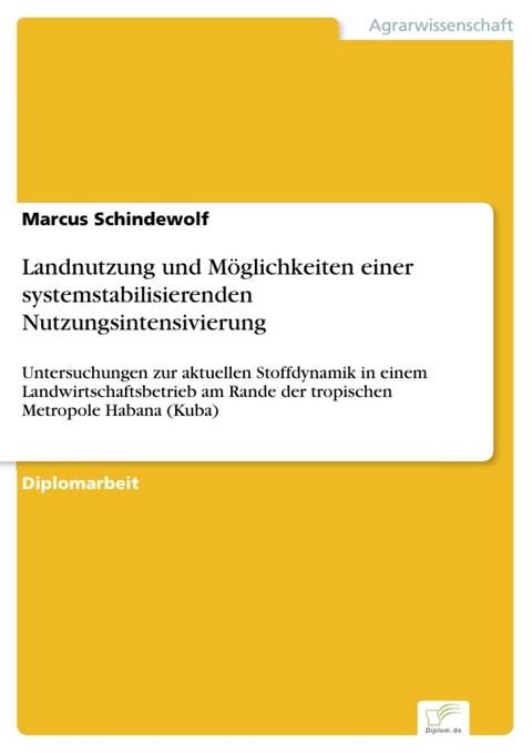 Landnutzung und M&ouml;glichkeiten einer systemstabilisierenden Nutzungsintensivierung -  Marcus Schindewolf