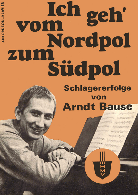 Ich geh' vom Nordpol zum S&uuml;dpol - Arndt Bause, Dieter Schneider, Fred Kerstien, Wolfgang Brandenstein, Gisela Steineckert, J&uuml;rgen Hart