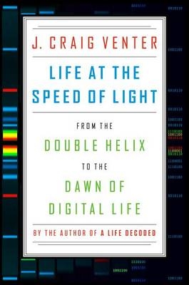Life at the Speed of Light - J Craig Venter