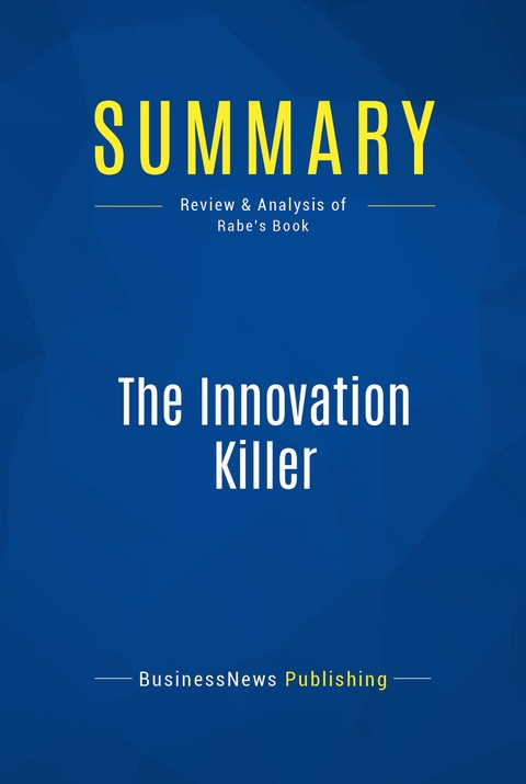Summary: The Innovation Killer -  BusinessNews Publishing
