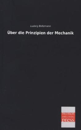 &Atilde;ber die Prinzipien der Mechanik - Ludwig Boltzmann